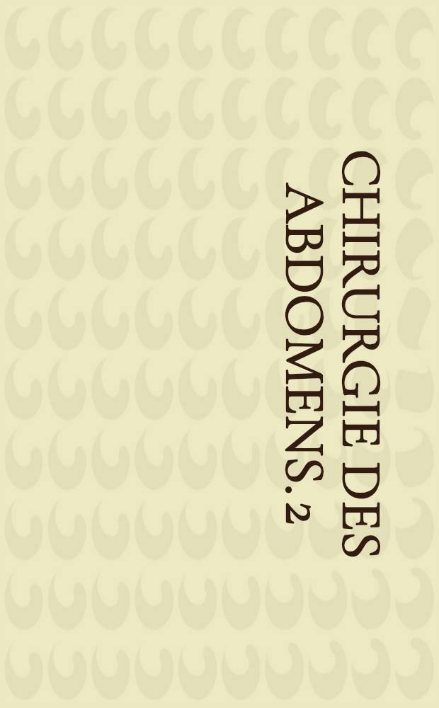 Chirurgie des Abdomens. 2 : Ösophagus, Magen und Duodenum