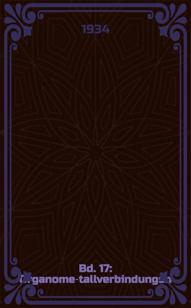 Bd. 17 : Organome-tallverbindungen