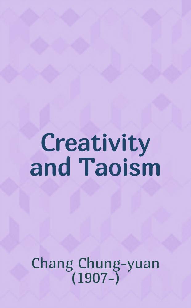 Creativity and Taoism : A study of Chinese philosophy, art, & poetry