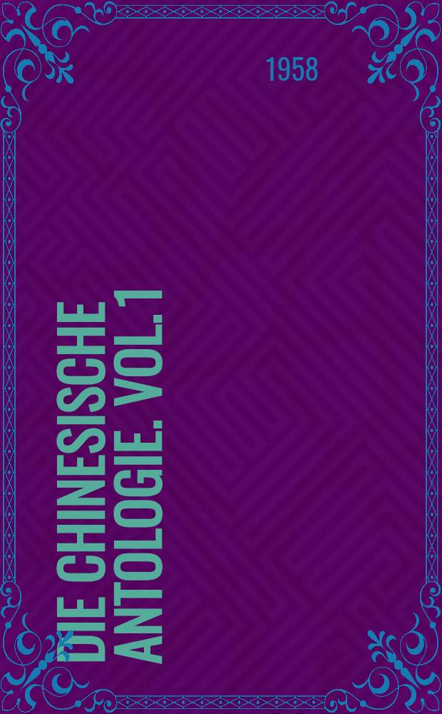 Die Chinesische Antologie. Vol. 1