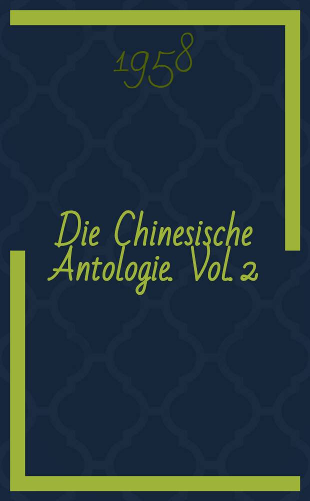 Die Chinesische Antologie. Vol. 2