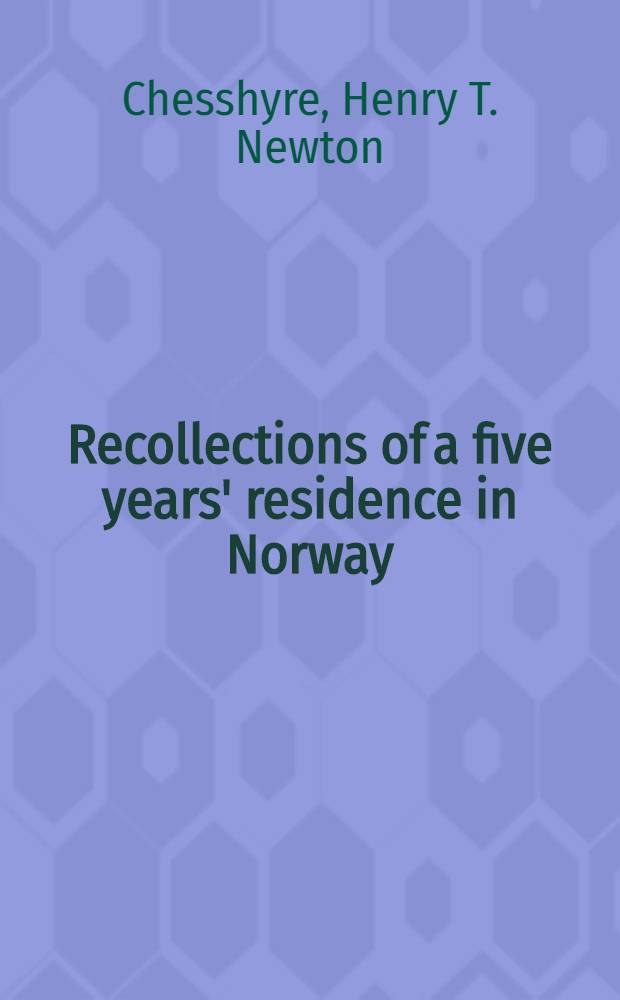 Recollections of a five years' residence in Norway