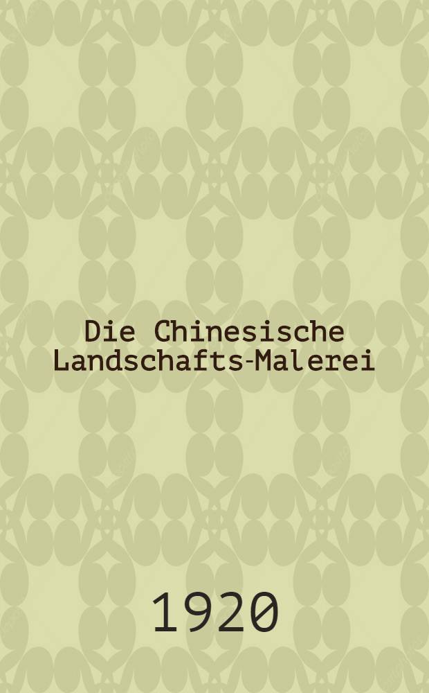 Die Chinesische Landschafts-Malerei