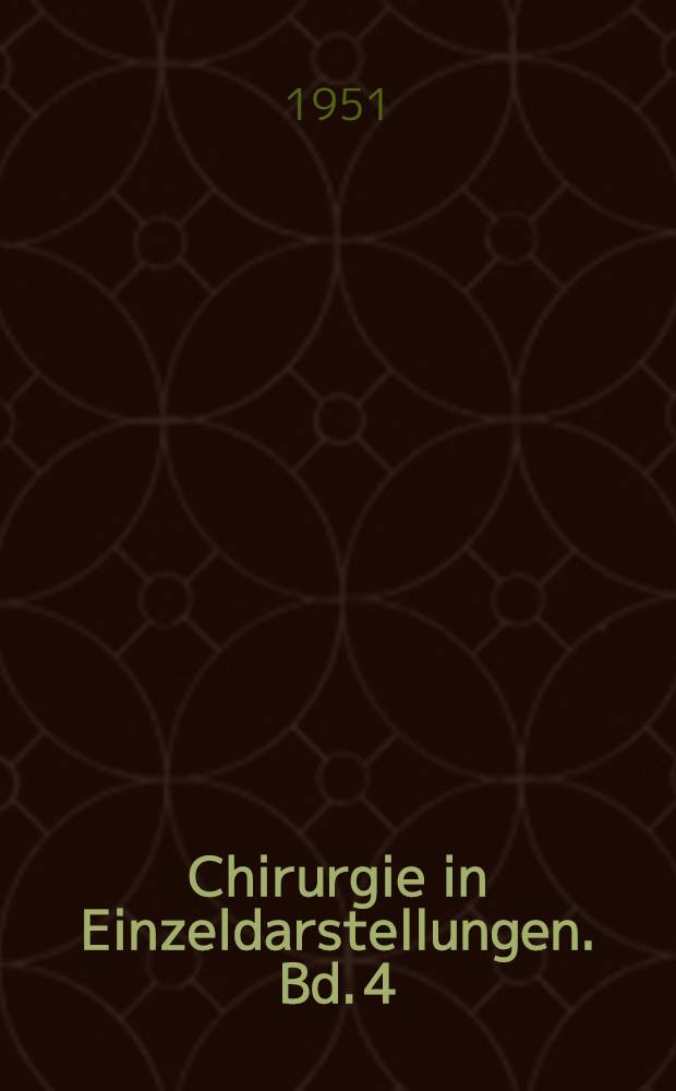 Chirurgie in Einzeldarstellungen. Bd. 4 : Die Durchblutungsst&ouml;rungen der Gliedmassen