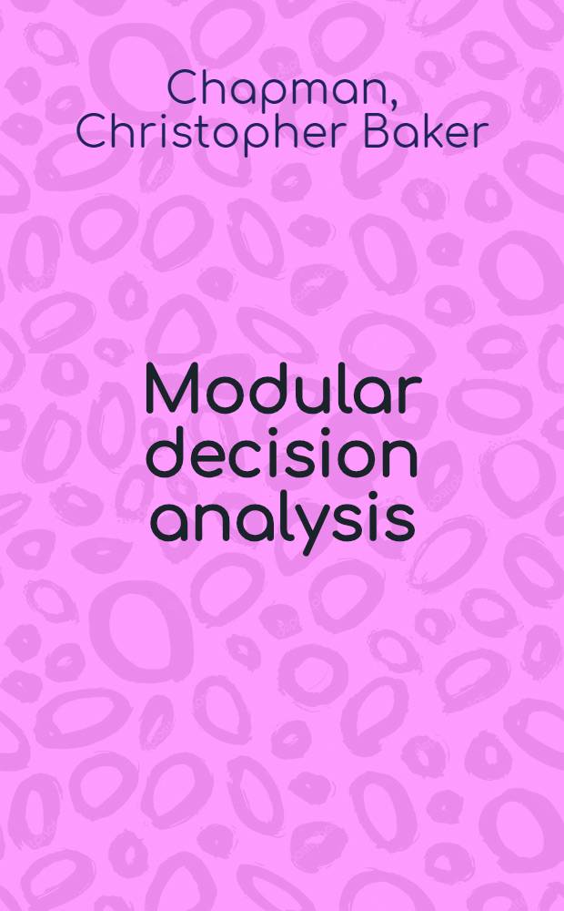 Modular decision analysis : An introd. in the context of a theoretical basis for consumer demand analysis