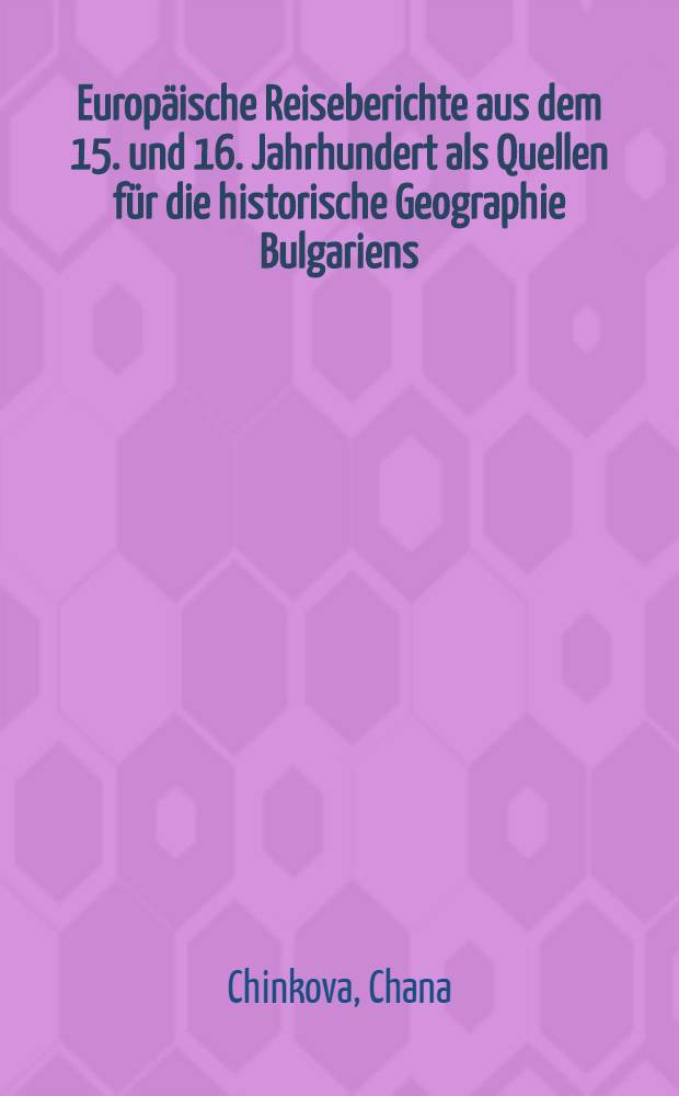 Europäische Reiseberichte aus dem 15. und 16. Jahrhundert als Quellen für die historische Geographie Bulgariens
