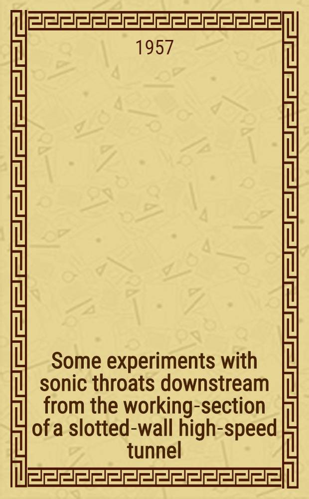 Some experiments with sonic throats downstream from the working-section of a slotted-wall high-speed tunnel