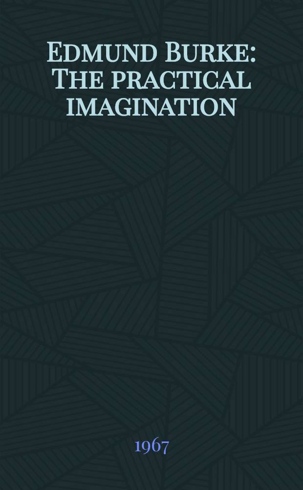 Edmund Burke : The practical imagination