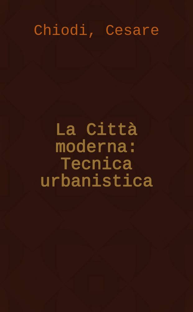 La Città moderna : Tecnica urbanistica