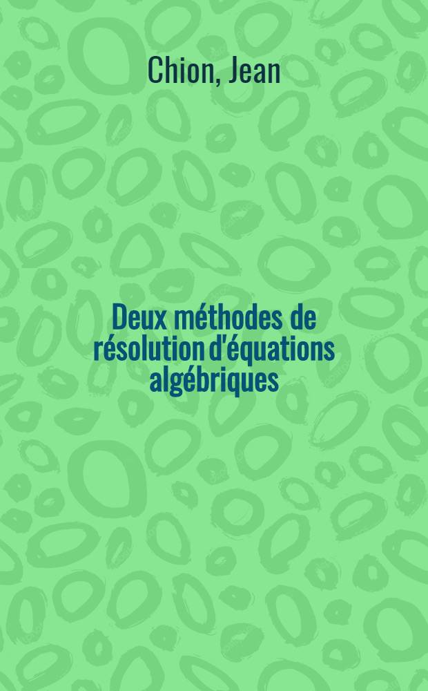 Deux méthodes de résolution d'équations algébriques : Le procédé des réduites, l'algorithme de Routh : Thèse ..
