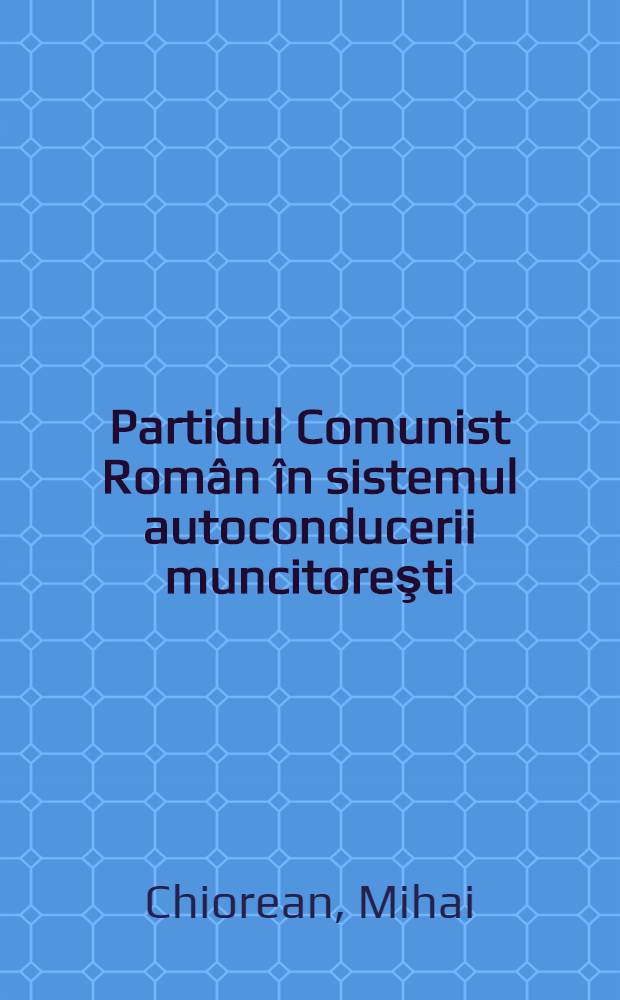 Partidul Comunist Român în sistemul autoconducerii muncitoreşti