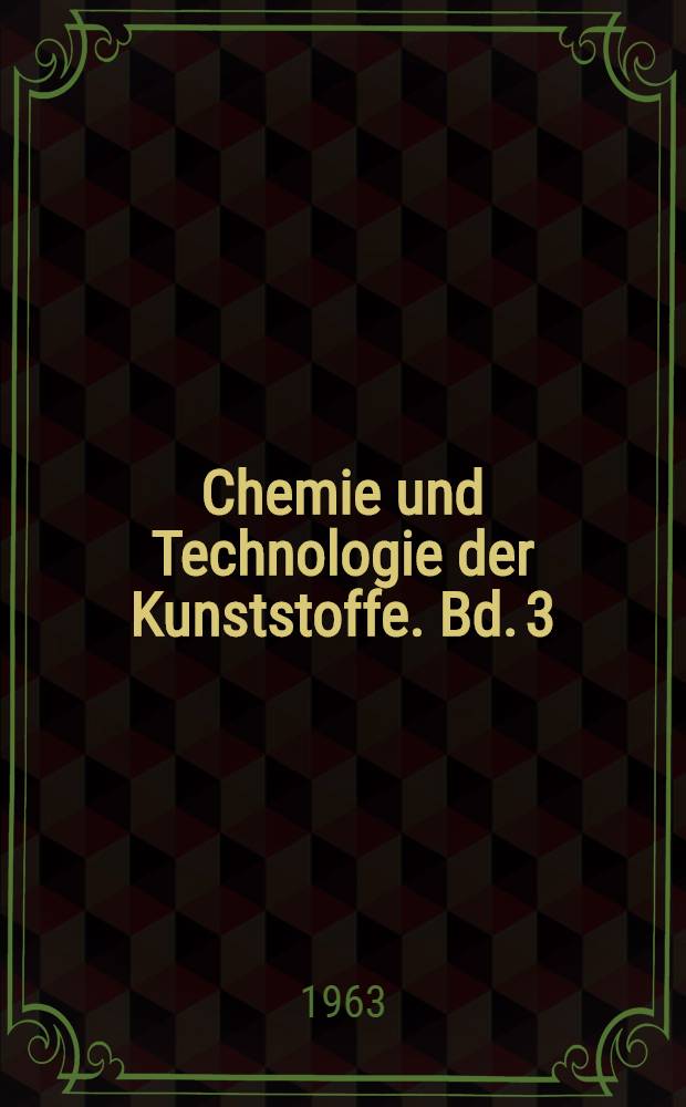 Chemie und Technologie der Kunststoffe. Bd. 3 : Typisierung und Prüfung der Kunststoffe