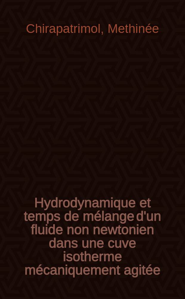 Hydrodynamique et temps de mélange d'un fluide non newtonien dans une cuve isotherme mécaniquement agitée : Thèse