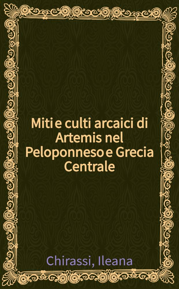 Miti e culti arcaici di Artemis nel Peloponneso e Grecia Centrale