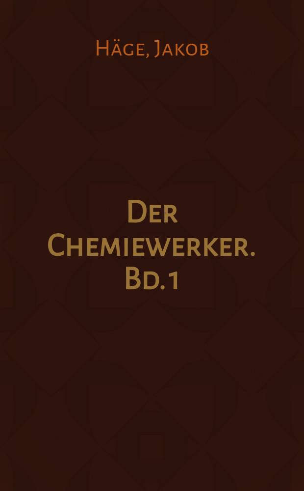 Der Chemiewerker. Bd. 1 : Theoretische Grundlagen der physikalisch-chemischen Messmethoden
