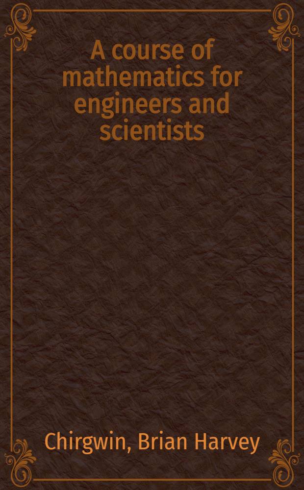 A course of mathematics for engineers and scientists