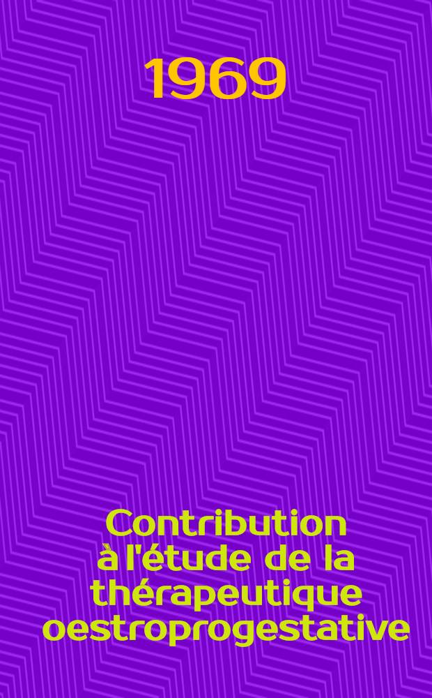 Contribution à l'étude de la thérapeutique oestroprogestative : utilisation d'une nouvelle association le FH 122 en gynécologie : Thèse ..