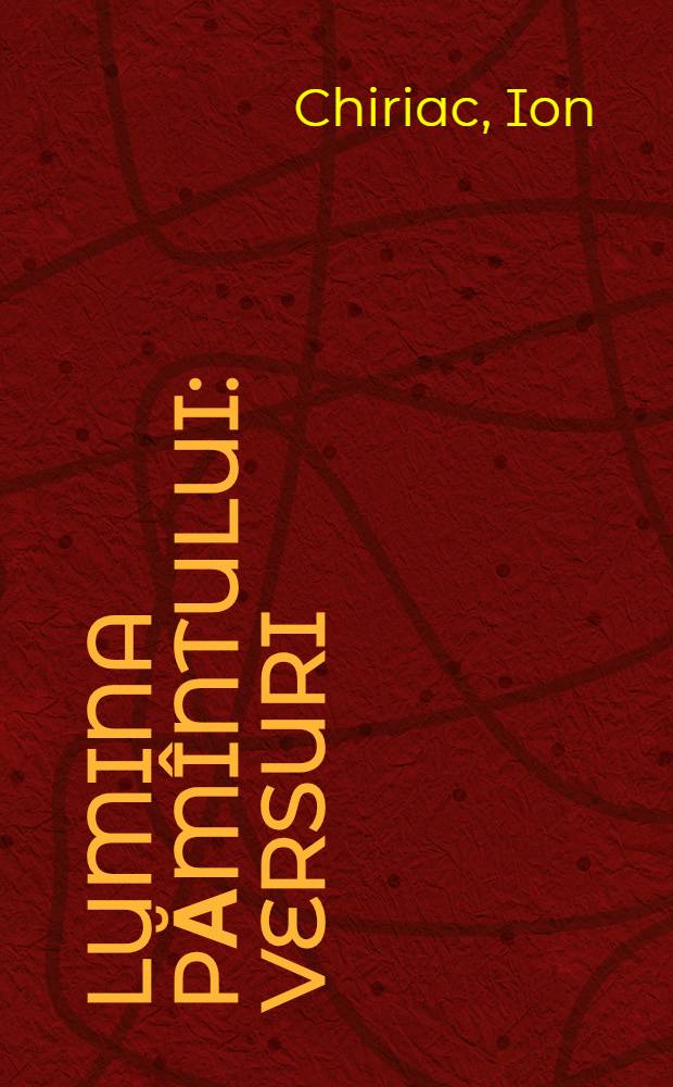Lumina pămîntului : Versuri