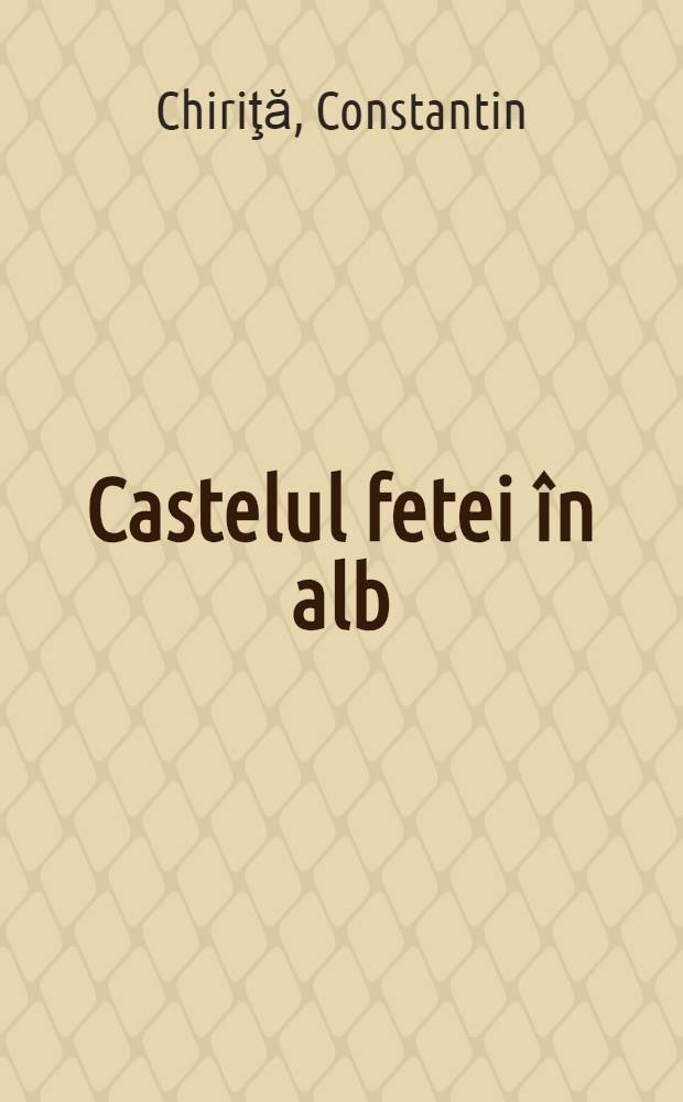 Castelul fetei în alb : (A doua aventură a Cireşarilor) : Povéste