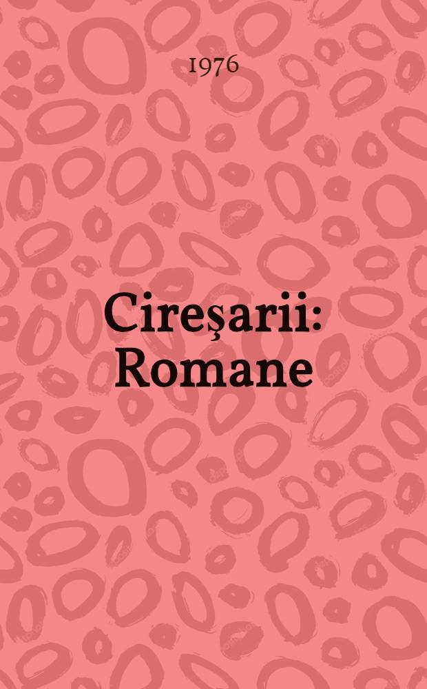 Cireşarii : Romane