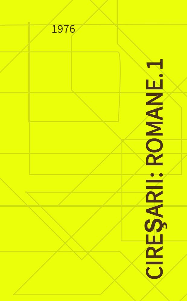 Cireşarii : [Romane]. 1 : Cavalerii florii de cireş