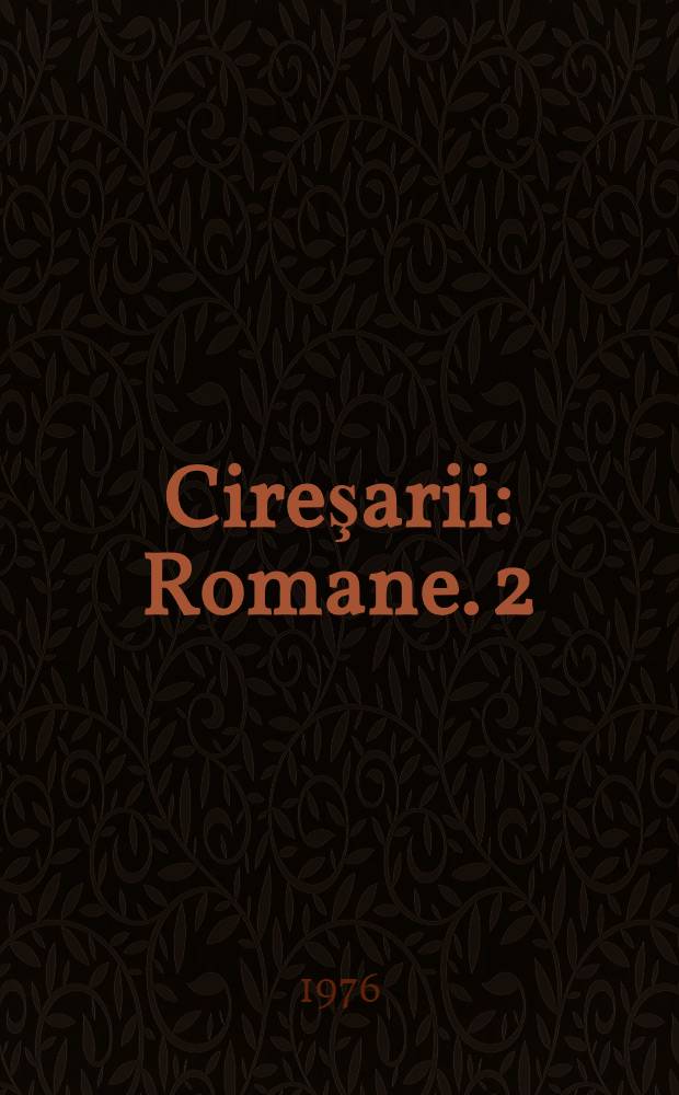 Cireşarii : [Romane]. 2 : Castelul fetei în alb