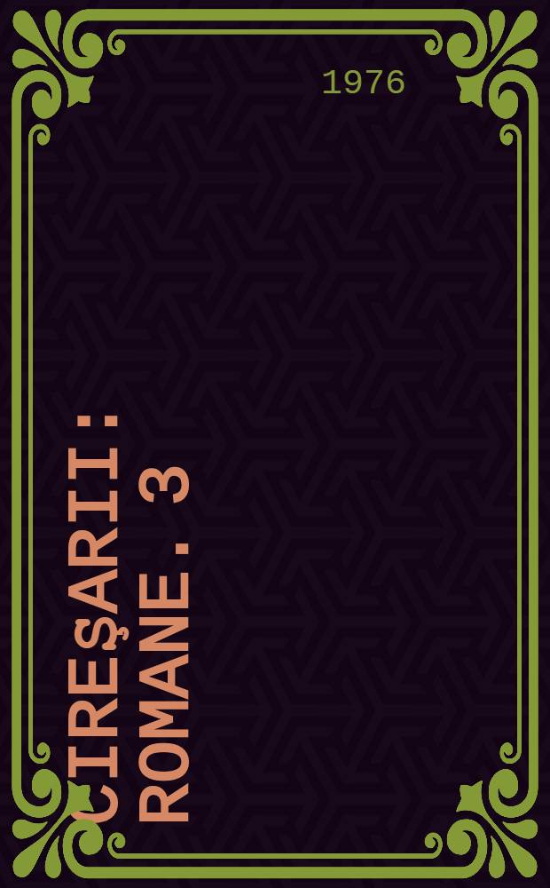 Cireşarii : [Romane]. 3 : Roata norocului