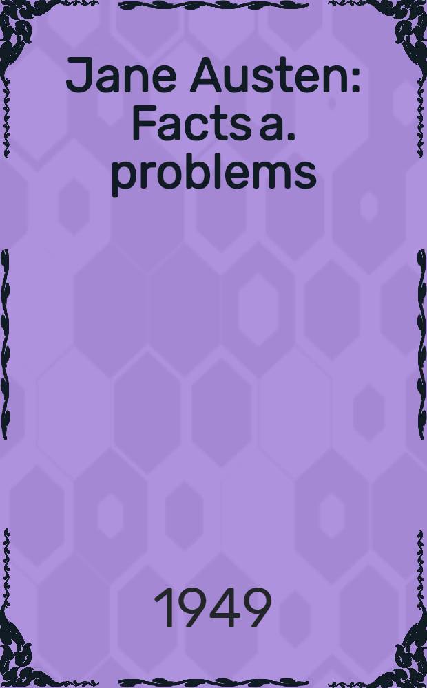 Jane Austen : Facts a. problems