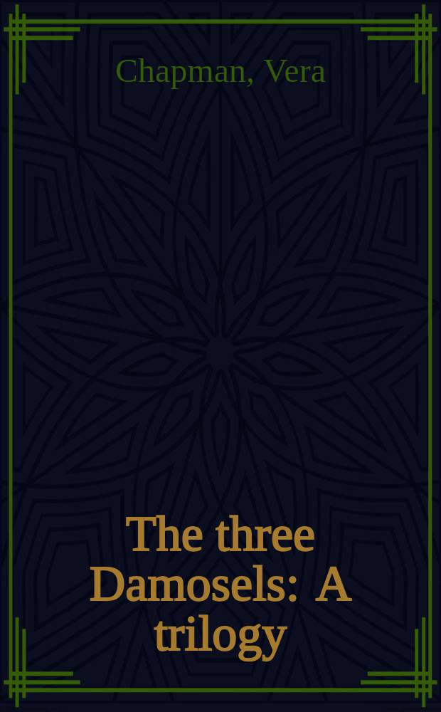 The three Damosels : A trilogy