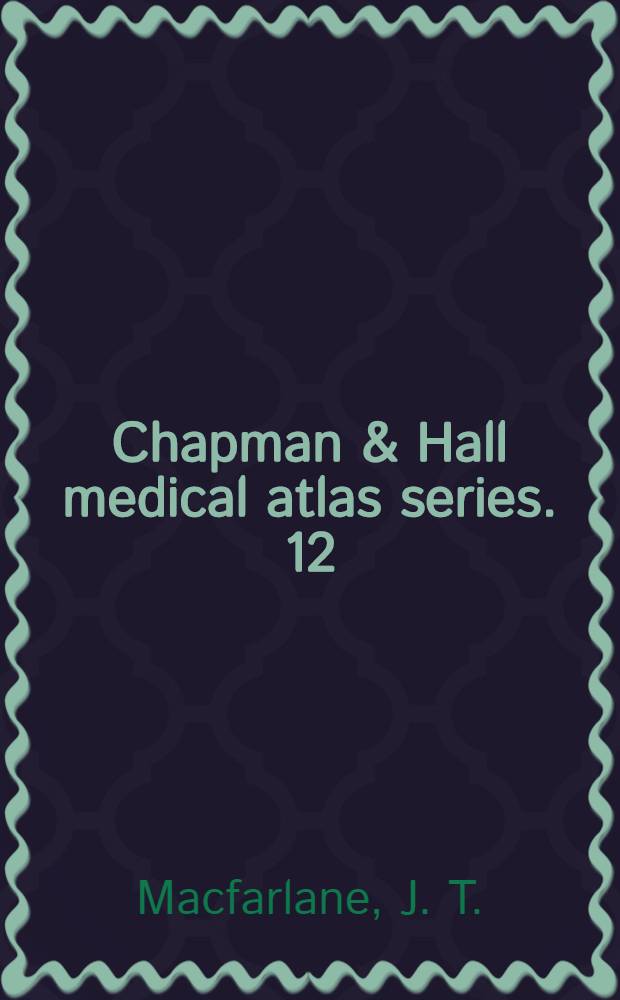 Chapman & Hall medical atlas series. 12 : A colour atlas of respiratory infections