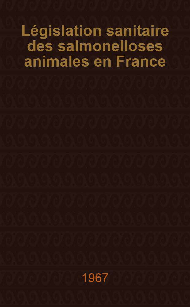 Législation sanitaire des salmonelloses animales en France : Thèse présentée ..