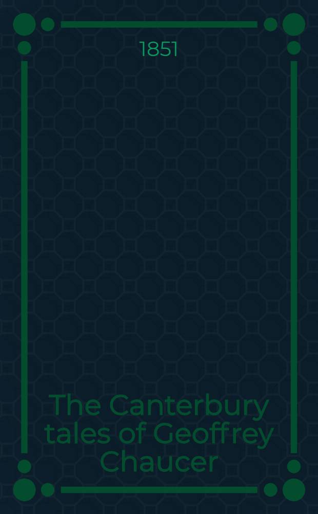 The Canterbury tales of Geoffrey Chaucer : A new text with ill. notes. Vol. 3