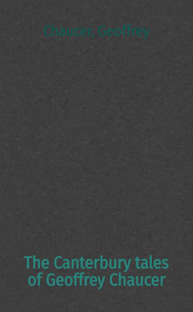 The Canterbury tales of Geoffrey Chaucer