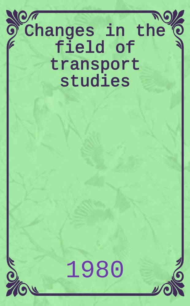 Changes in the field of transport studies : Essays on the progress of theory in relation to policy making in honour of Prof. Dr. J. P. B. Tissot van Patot