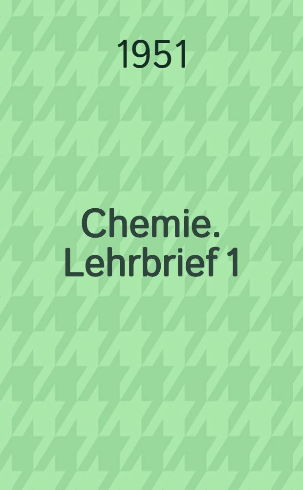 Chemie. Lehrbrief 1