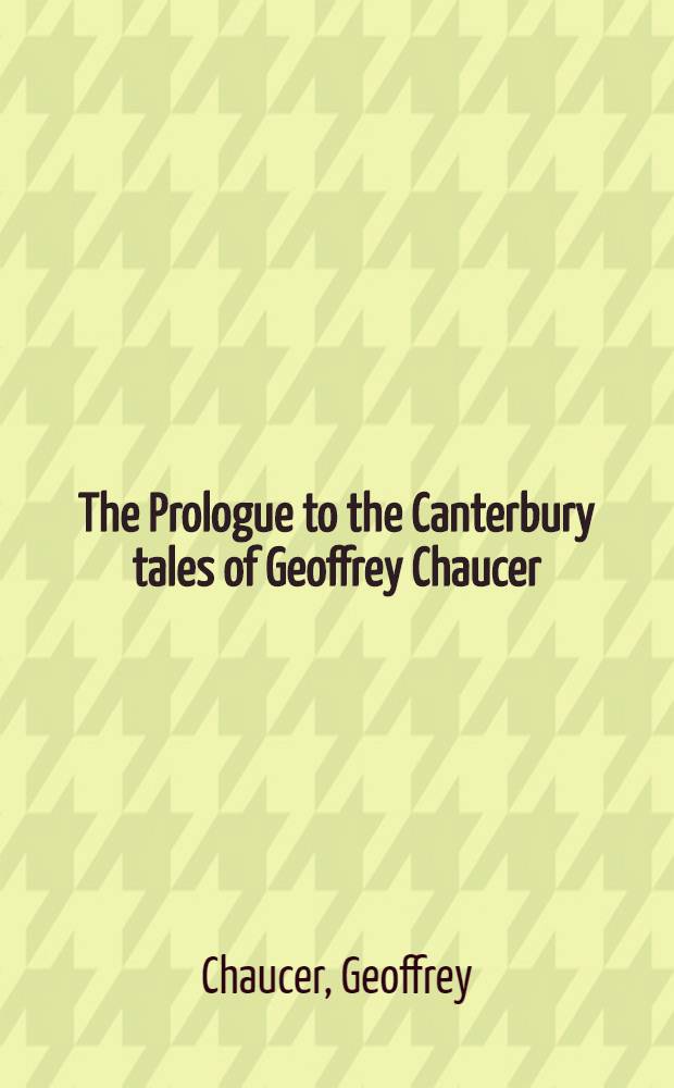 The Prologue to the Canterbury tales of Geoffrey Chaucer