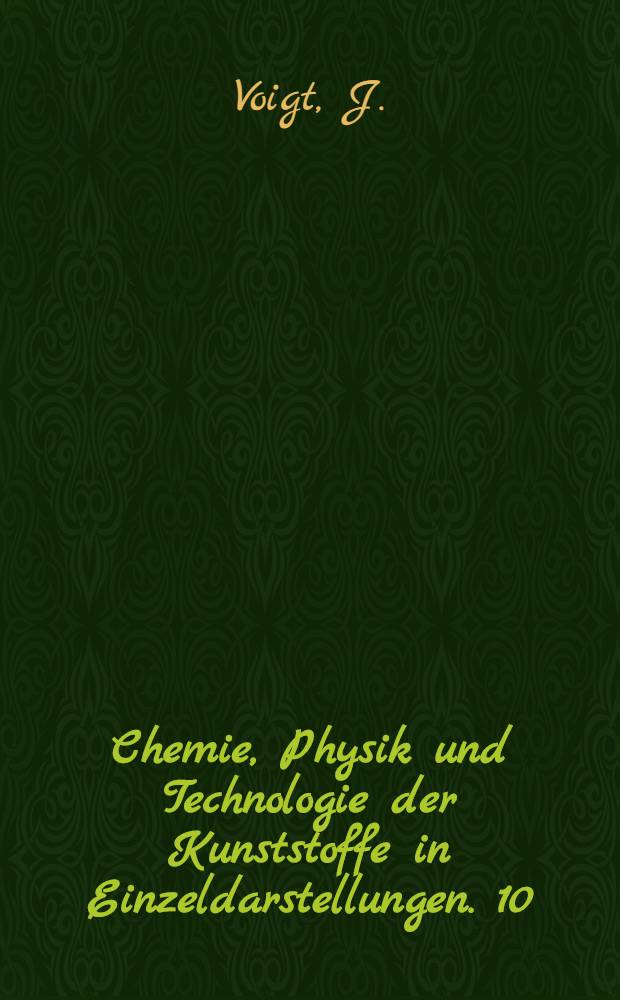 Chemie, Physik und Technologie der Kunststoffe in Einzeldarstellungen. 10 : Die Stabilisierung der Kunststoffe gegen Licht und Wärme
