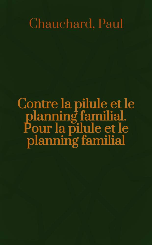 Contre la pilule et le planning familial. Pour la pilule et le planning familial