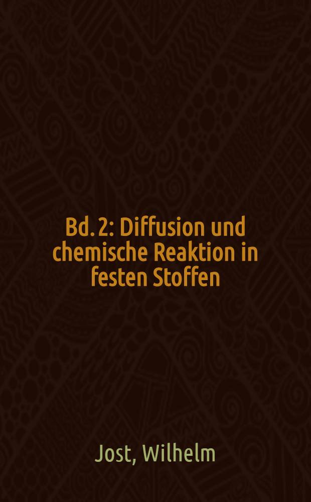 Bd. 2 : Diffusion und chemische Reaktion in festen Stoffen