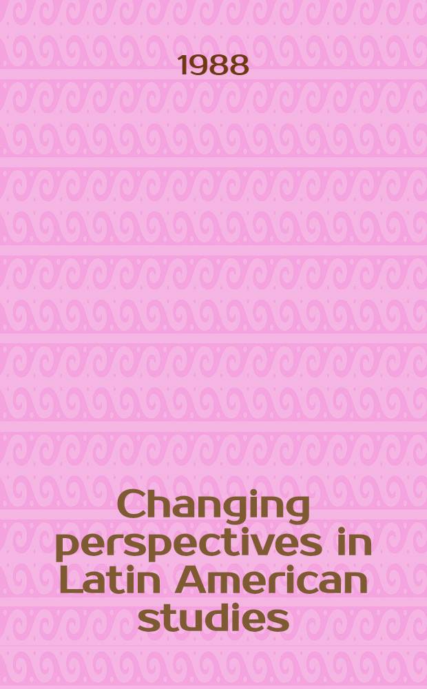 Changing perspectives in Latin American studies : Insights from six disciplines