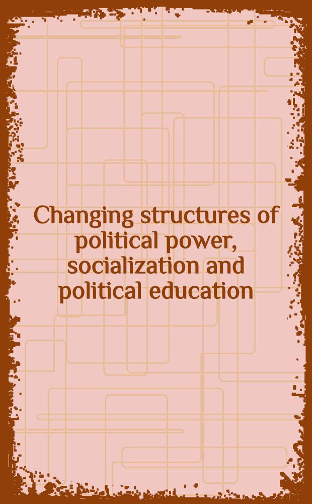Changing structures of political power, socialization and political education