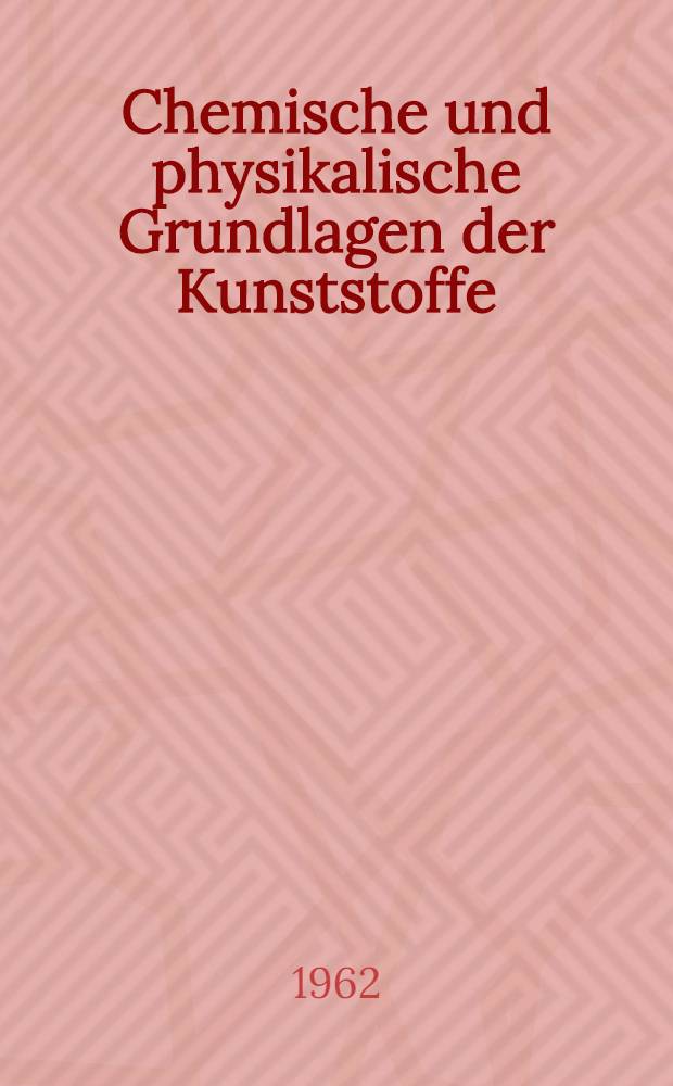 Chemische und physikalische Grundlagen der Kunststoffe