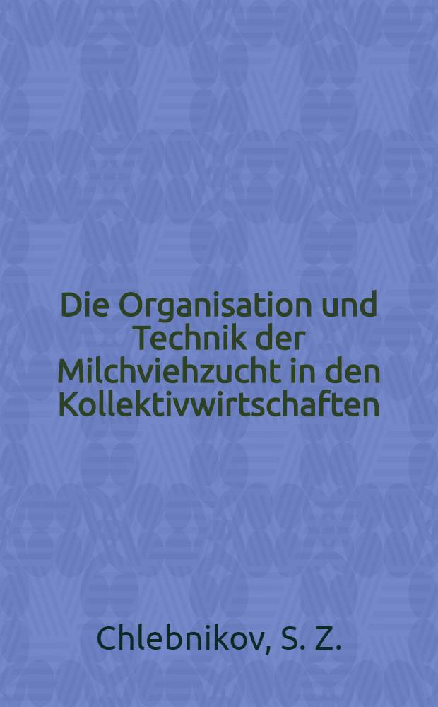 Die Organisation und Technik der Milchviehzucht in den Kollektivwirtschaften