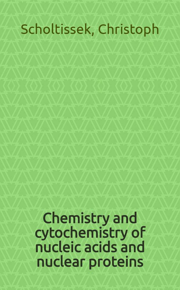 Chemistry and cytochemistry of nucleic acids and nuclear proteins