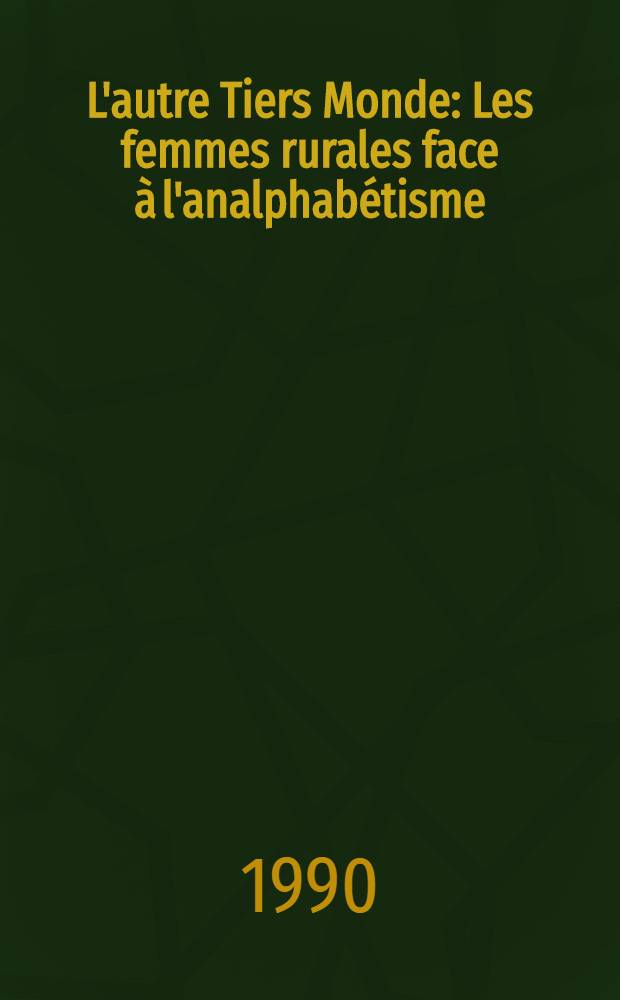 L'autre Tiers Monde : Les femmes rurales face à l'analphabétisme