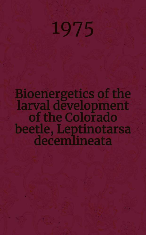 Bioenergetics of the larval development of the Colorado beetle, Leptinotarsa decemlineata (Say), in relation to temperature conditions