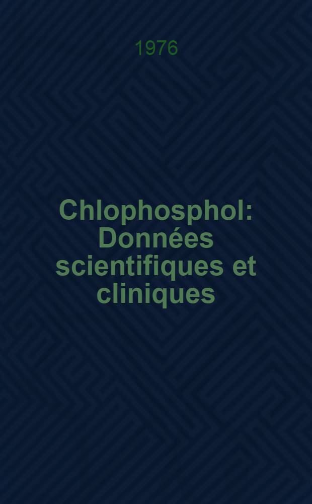 Chlophosphol : Données scientifiques et cliniques