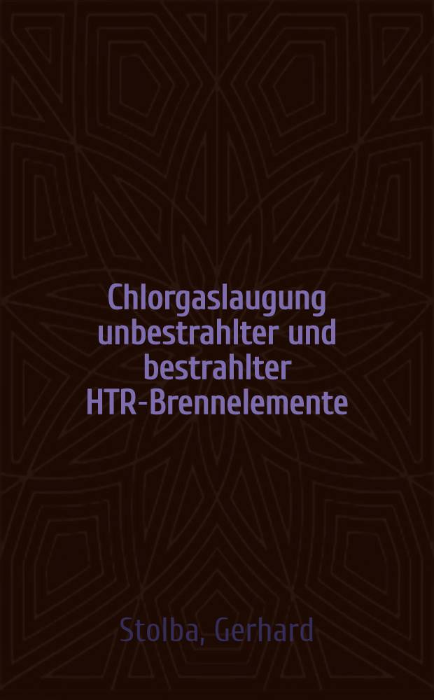 Chlorgaslaugung unbestrahlter und bestrahlter HTR-Brennelemente