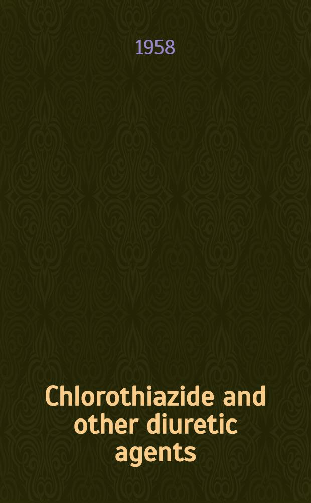Chlorothiazide and other diuretic agents : Symposium