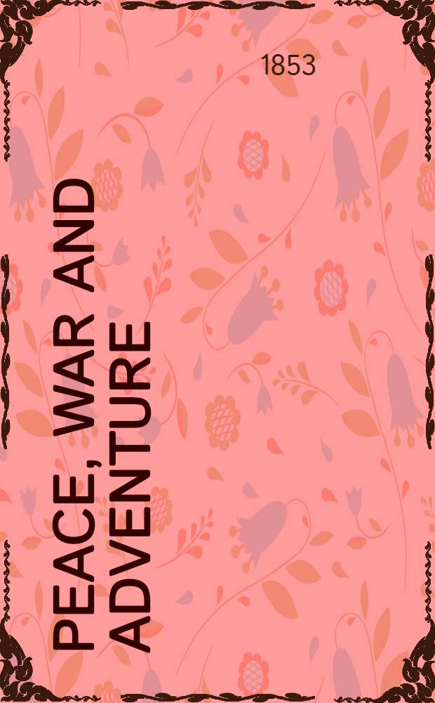 Peace, war and adventure : Vol. 1-2